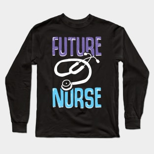 Nursing School Future Nurse Gift Long Sleeve T-Shirt